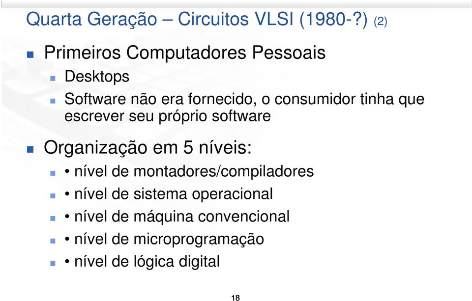 consumidor tinha que escrever seu próprio software Organização em 5 níveis: nível