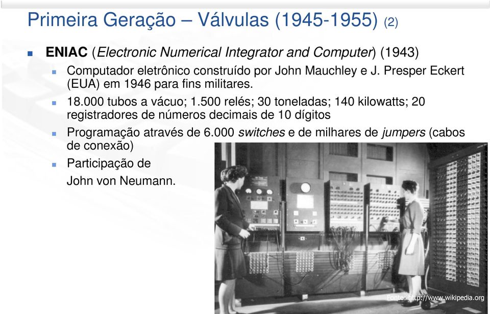 500 relés; 30 toneladas; 140 kilowatts; 20 registradores de números decimais de 10 dígitos Programação através de 6.