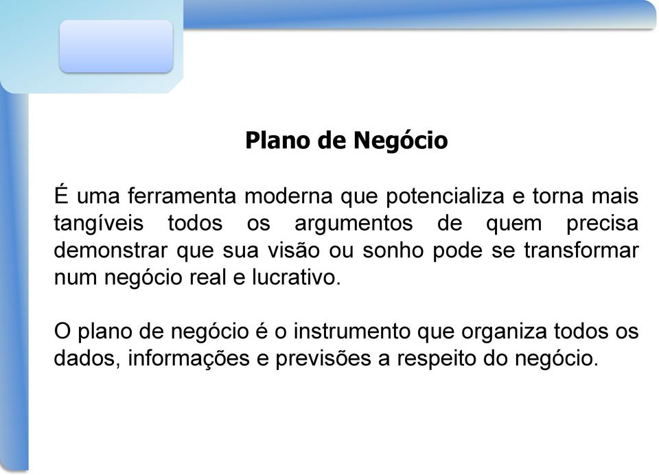 sonho pode se transformar num negócio real e lucrativo.