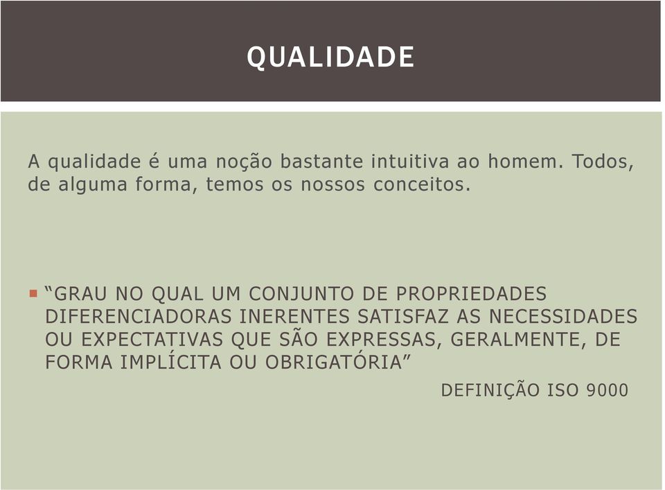 GRAU NO QUAL UM CONJUNTO DE PROPRIEDADES DIFERENCIADORAS INERENTES SATISFAZ