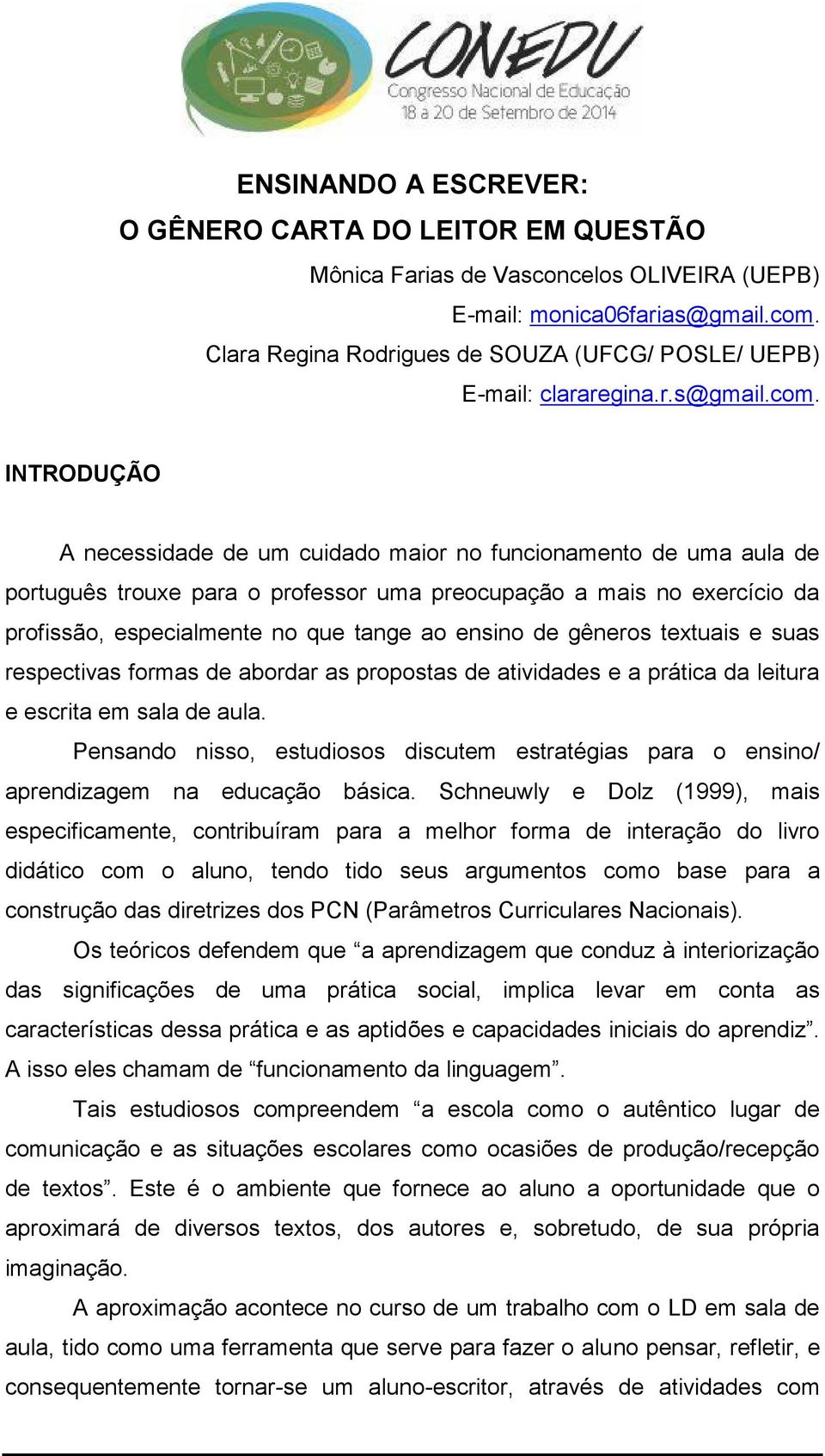 INTRODUÇÃO A necessidade de um cuidado maior no funcionamento de uma aula de português trouxe para o professor uma preocupação a mais no exercício da profissão, especialmente no que tange ao ensino