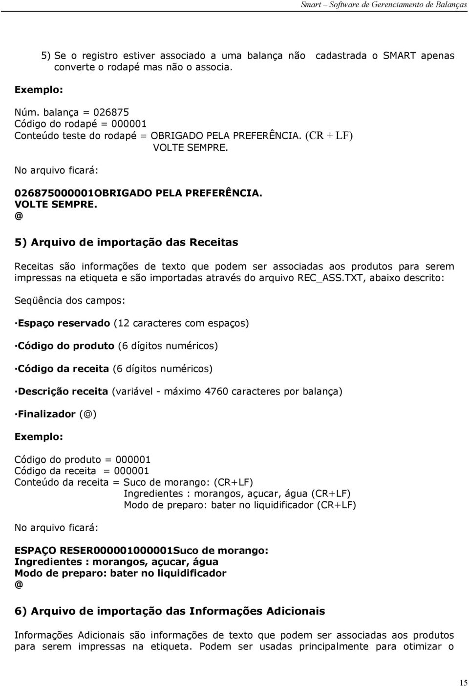 No arquivo ficará: 026875000001OBRIGADO PELA PREFERÊNCIA. VOLTE SEMPRE.