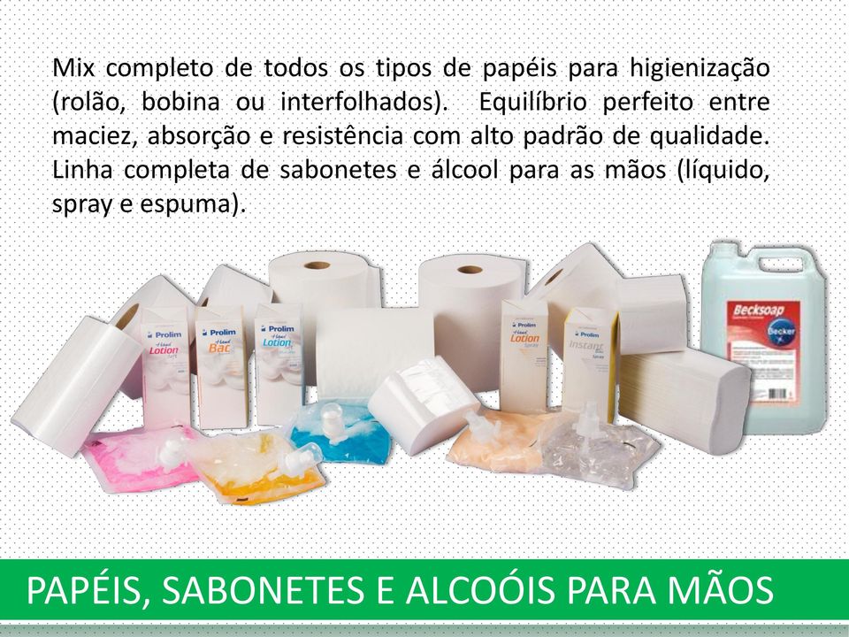 Equilíbrio perfeito entre maciez, absorção e resistência com alto padrão