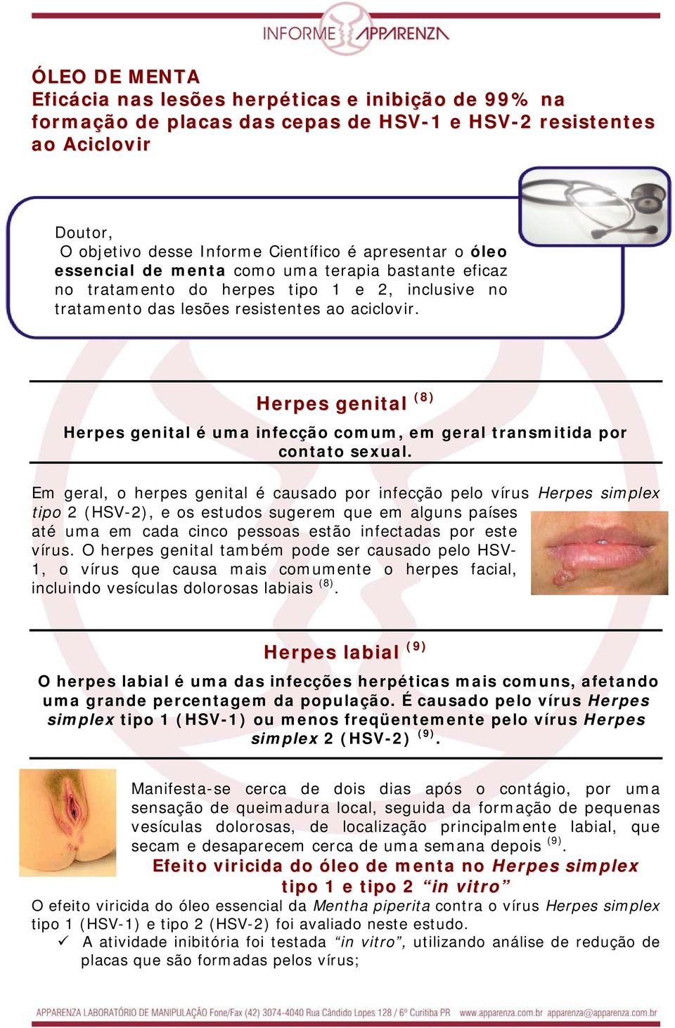 Herpes genital (8) Herpes genital é uma infecção comum, em geral transmitida por contato sexual.