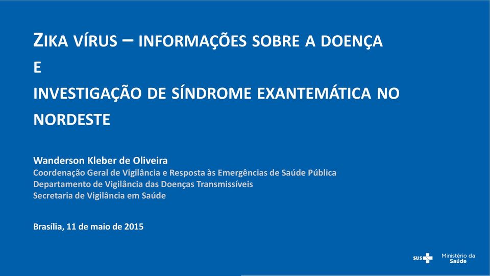 Resposta às Emergências de Saúde Pública Departamento de Vigilância das