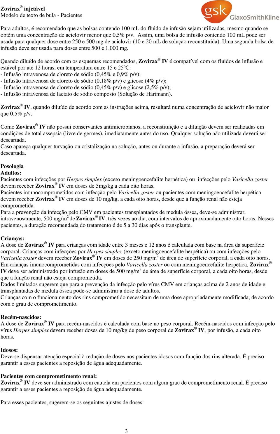 Uma segunda bolsa de infusão deve ser usada para doses entre 500 e 1.000 mg.