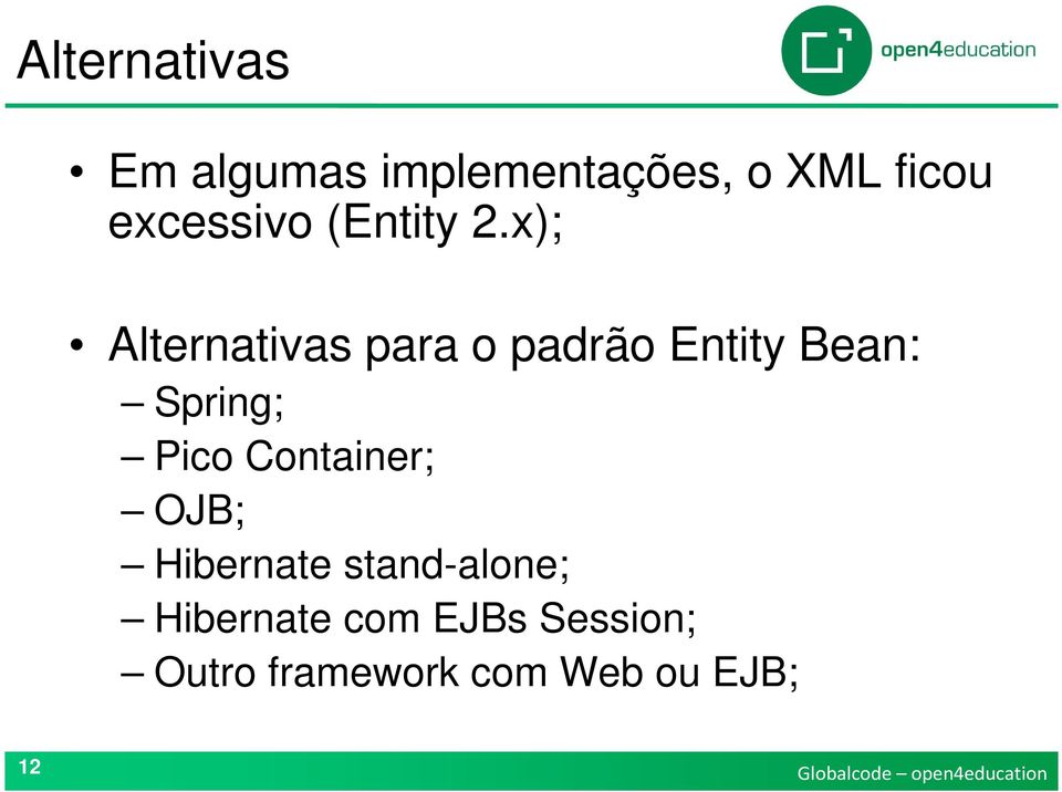 x); Alternativas para o padrão Entity Bean: Spring; Pico