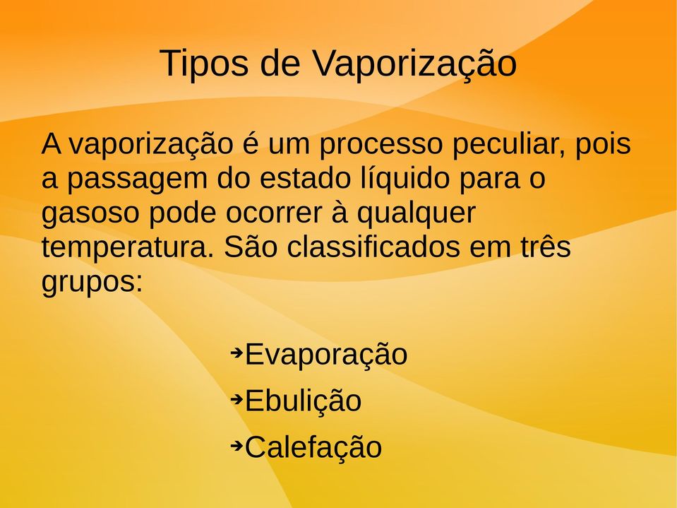 gasoso pode ocorrer à qualquer temperatura.