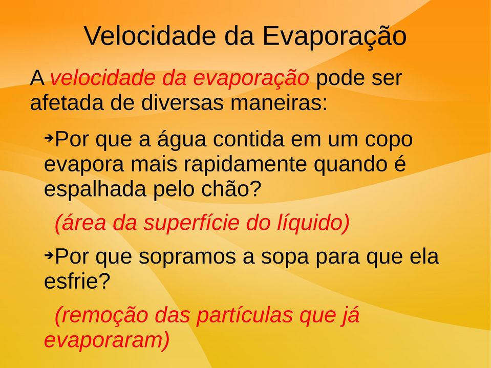 rapidamente quando é espalhada pelo chão?