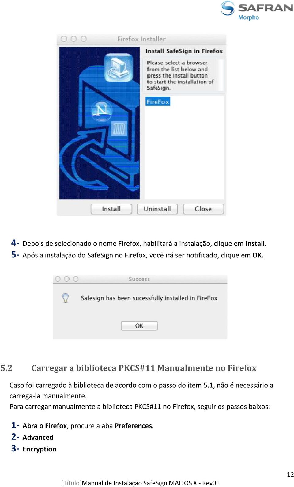 2 Carregar a biblioteca PKCS#11 Manualmente no Firefox Caso foi carregado à biblioteca de acordo com o passo do item 5.