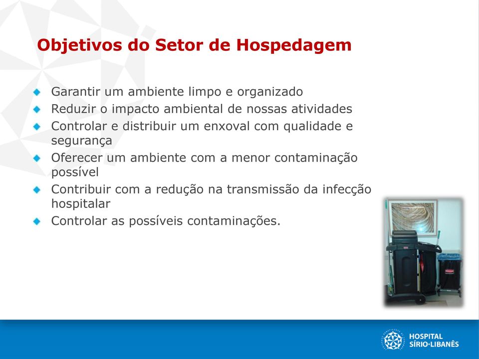 qualidade e segurança Oferecer um ambiente com a menor contaminação possível