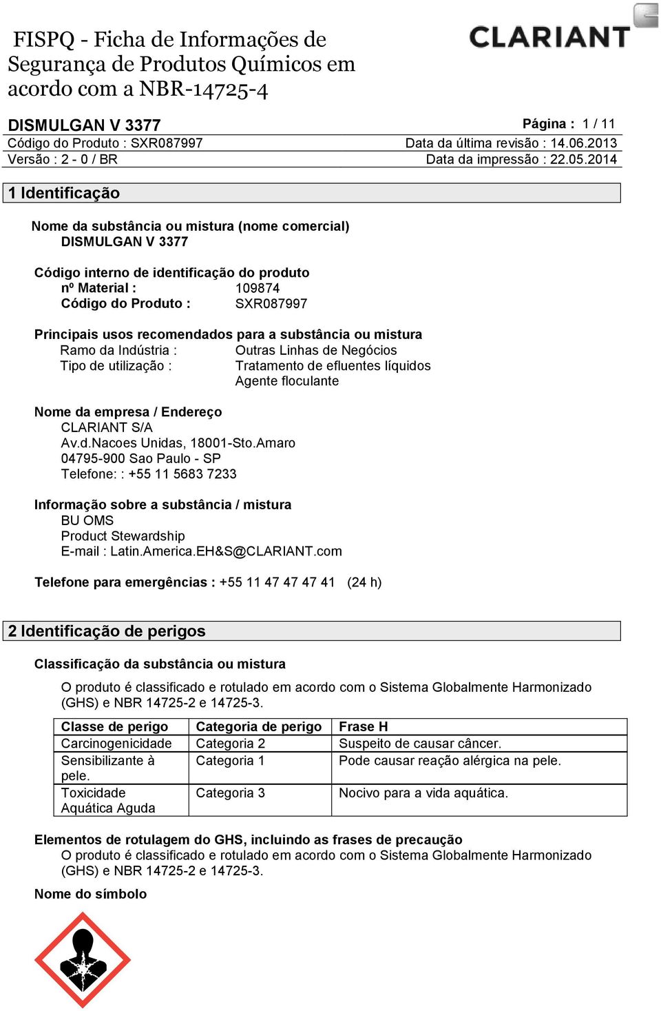 empresa / Endereço CLARIANT S/A Av.d.Nacoes Unidas, 18001-Sto.