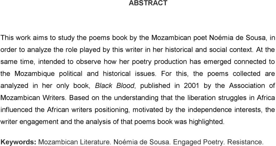 For this, the poems collected are analyzed in her only book, Black Blood, published in 2001 by the Association of Mozambican Writers.