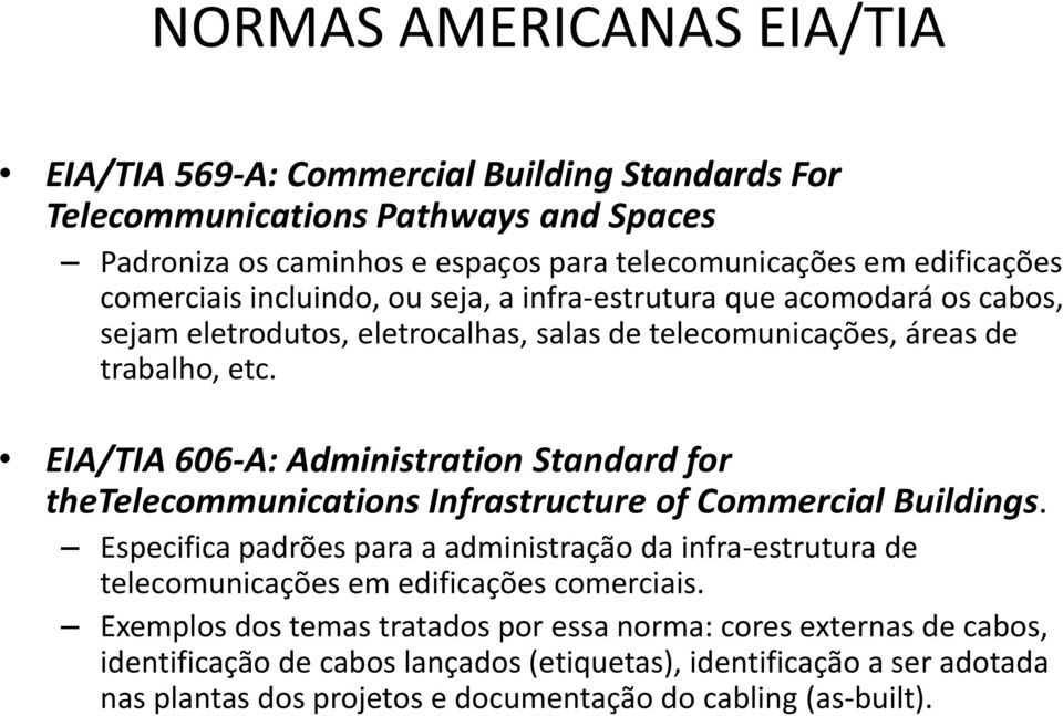 EIA/TIA 606-A: Administration Standard for thetelecommunications Infrastructure of Commercial Buildings.