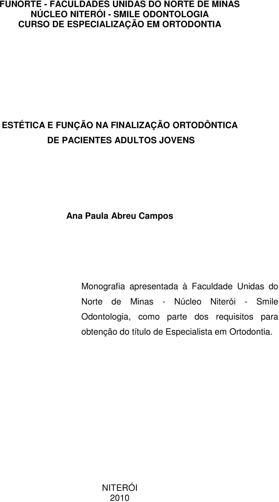 Ana Paula Abreu Campos Monografia apresentada à Faculdade Unidas do Norte de Minas - Núcleo Niterói -