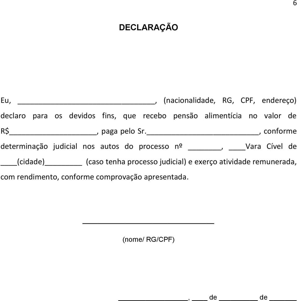 , conforme determinação judicial nos autos do processo nº, Vara Cível de (cidade) (caso