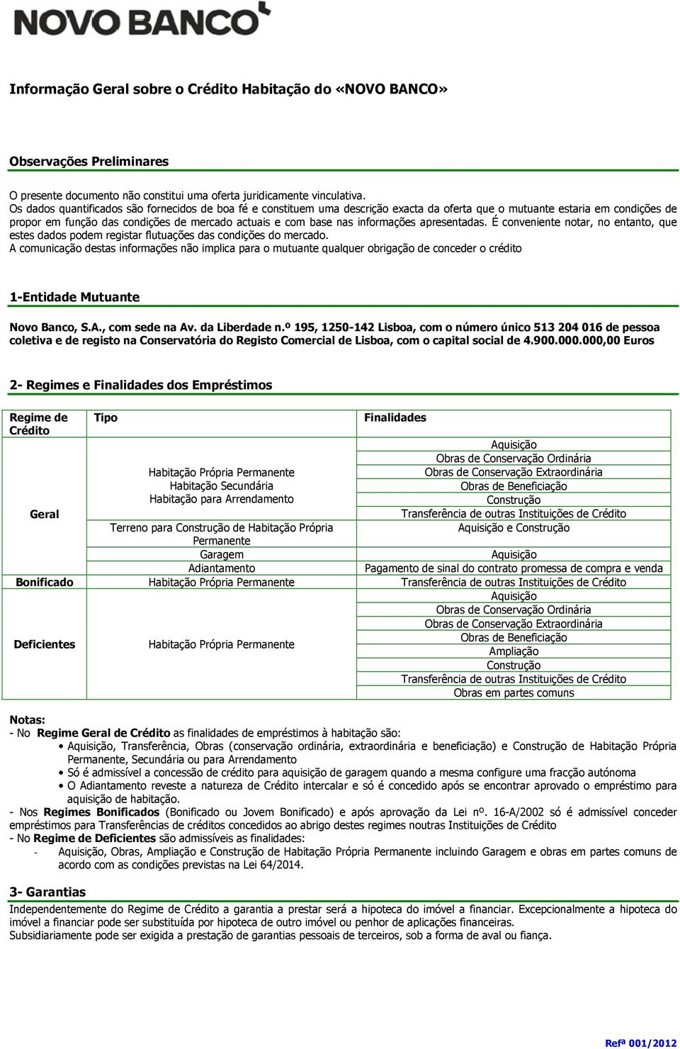 informações apresentadas. É conveniente notar, no entanto, que estes dados podem registar flutuações das condições do mercado.