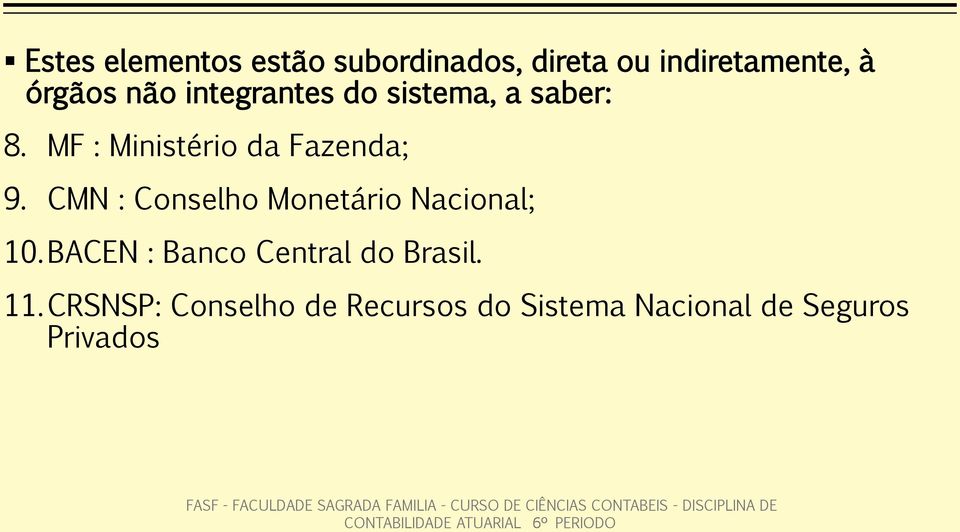 CMN : Conselho Monetário Nacional; 10.BACEN : Banco Central do Brasil.