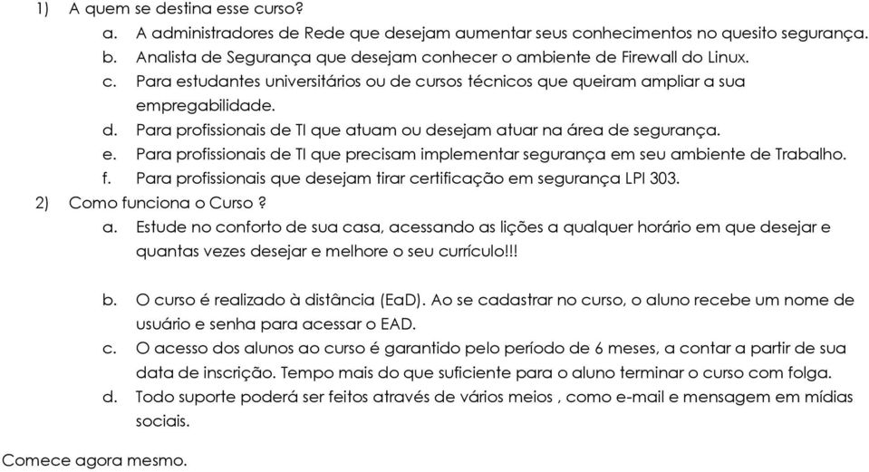 e. Para profissionais de TI que precisam implementar segurança em seu am