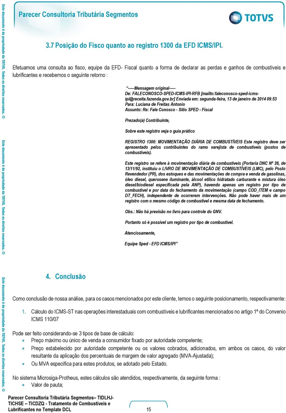 FALECONOSCO-SPED-ICMS-IPI-RFB [mailto:faleconosco-sped-icmsipi@receita.fazenda.gov.