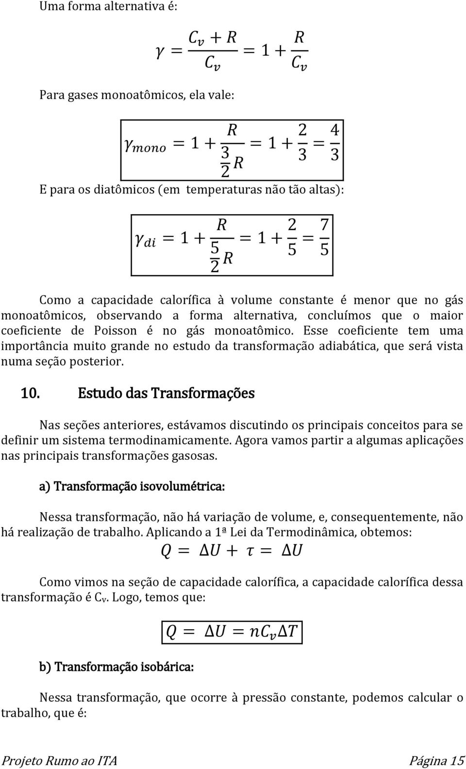 Esse coeficiente tem uma importância muito grande no estudo da transformação adiabática, que será vista numa seção posterior. 10.