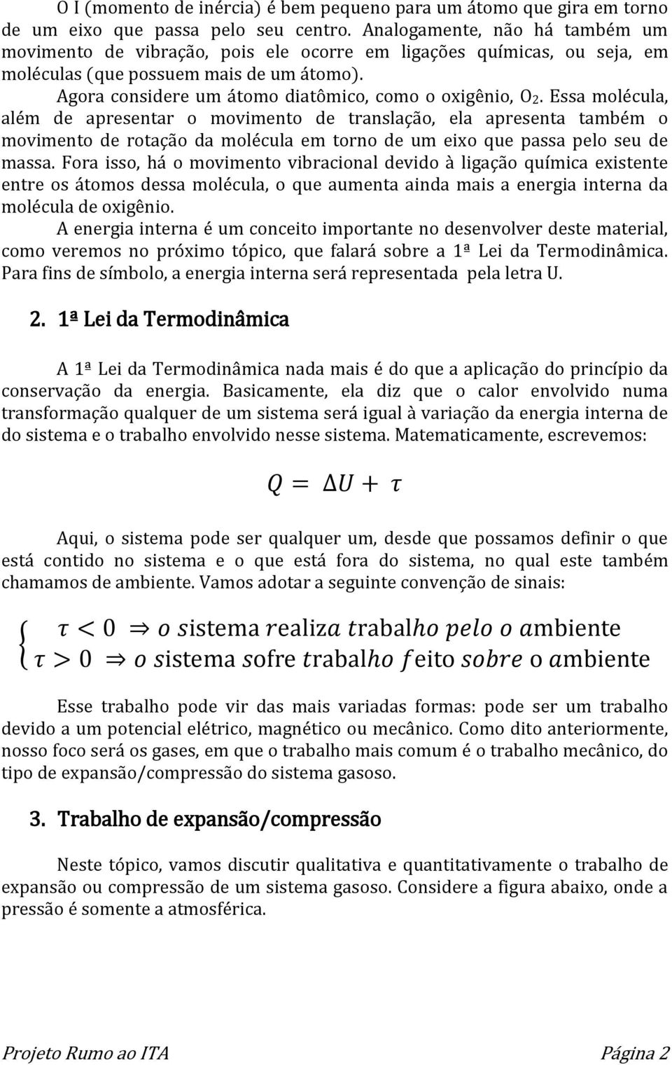 Agora considere um átomo diatômico, como o oxigênio, O2.