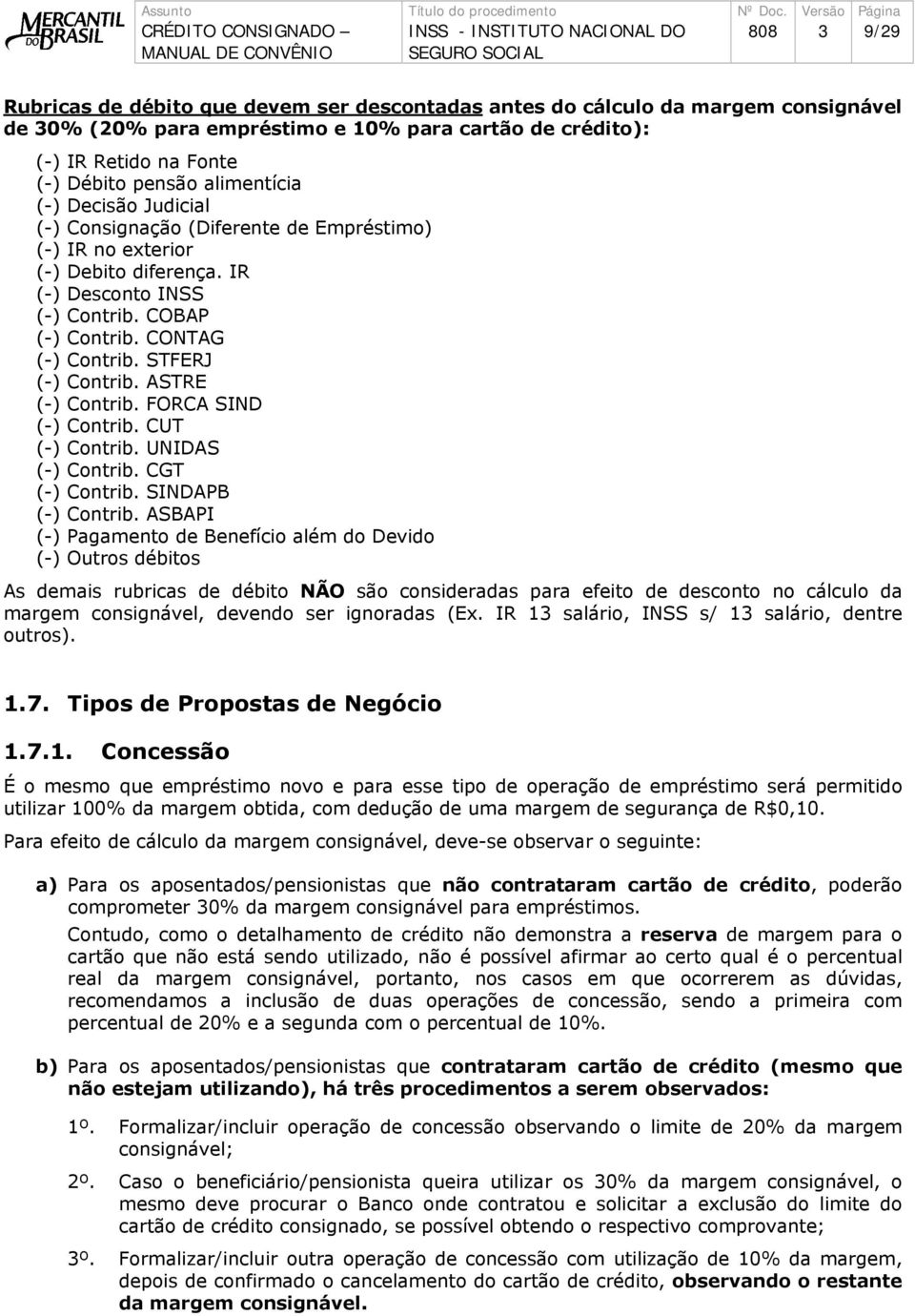 ASTRE (-) Contrib. FORCA SIND (-) Contrib. CUT (-) Contrib. UNIDAS (-) Contrib. CGT (-) Contrib. SINDAPB (-) Contrib.