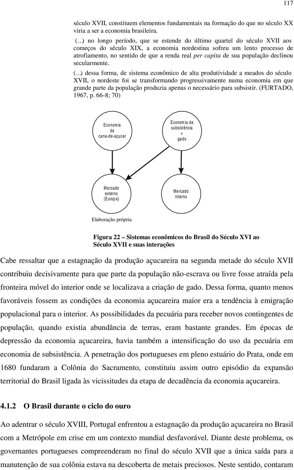 capita de sua população declinou secularmente.