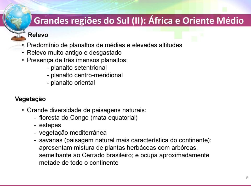 paisagens naturais: - floresta do Congo (mata equatorial) - estepes - vegetação mediterrânea - savanas (paisagem natural mais característica do