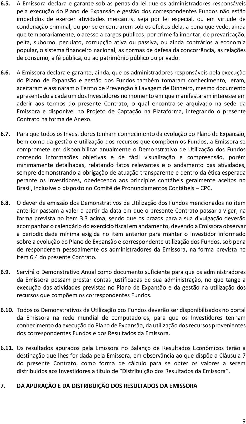 por crime falimentar; de prevaricação, peita, suborno, peculato, corrupção ativa ou passiva, ou ainda contrários a economia popular, o sistema financeiro nacional, as normas de defesa da