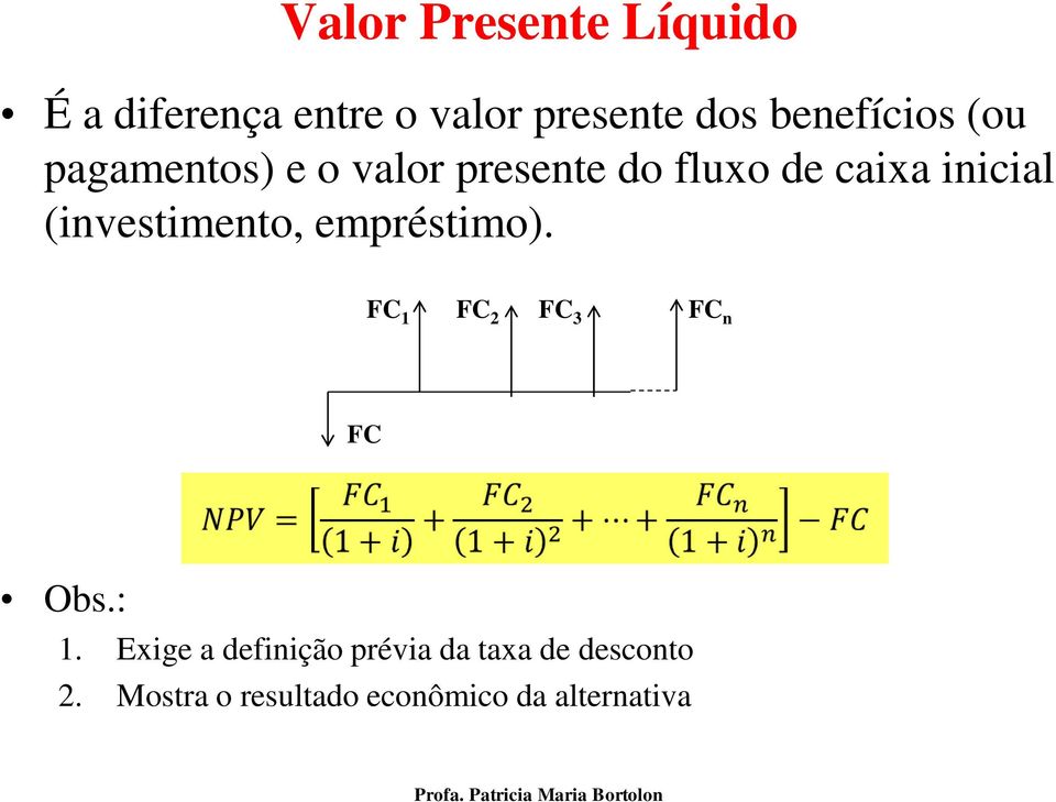 (investimento, empréstimo). FC 1 FC 2 FC 3 FC n FC Obs.: 1.