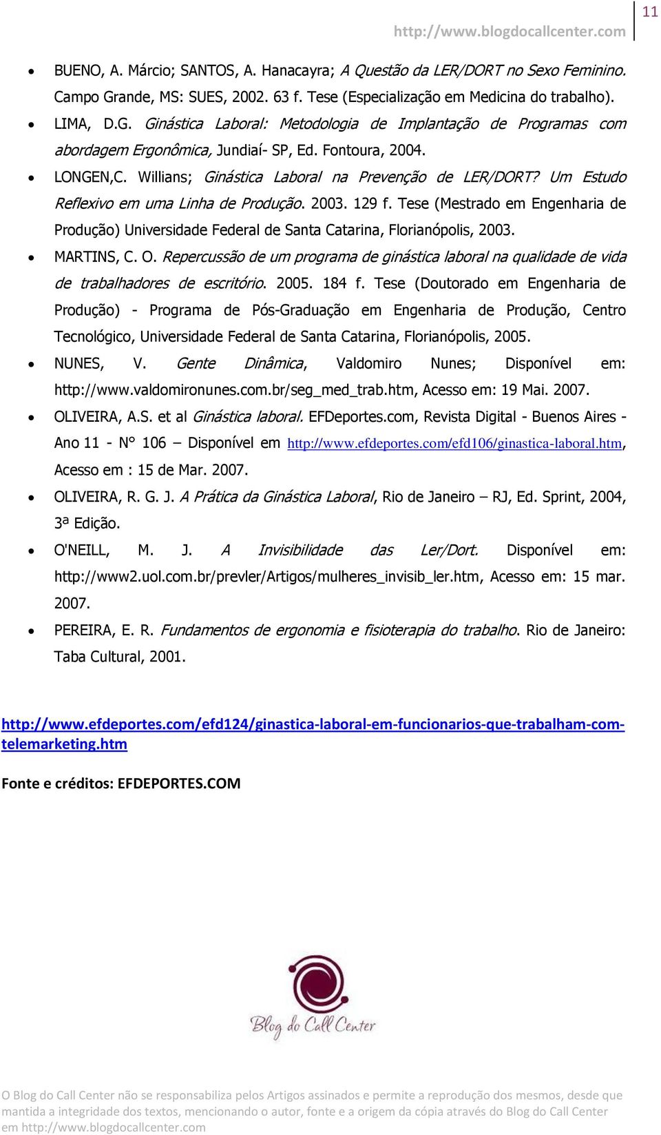 Tese (Mestrado em Engenharia de Produção) Universidade Federal de Santa Catarina, Florianópolis, 2003. MARTINS, C. O.