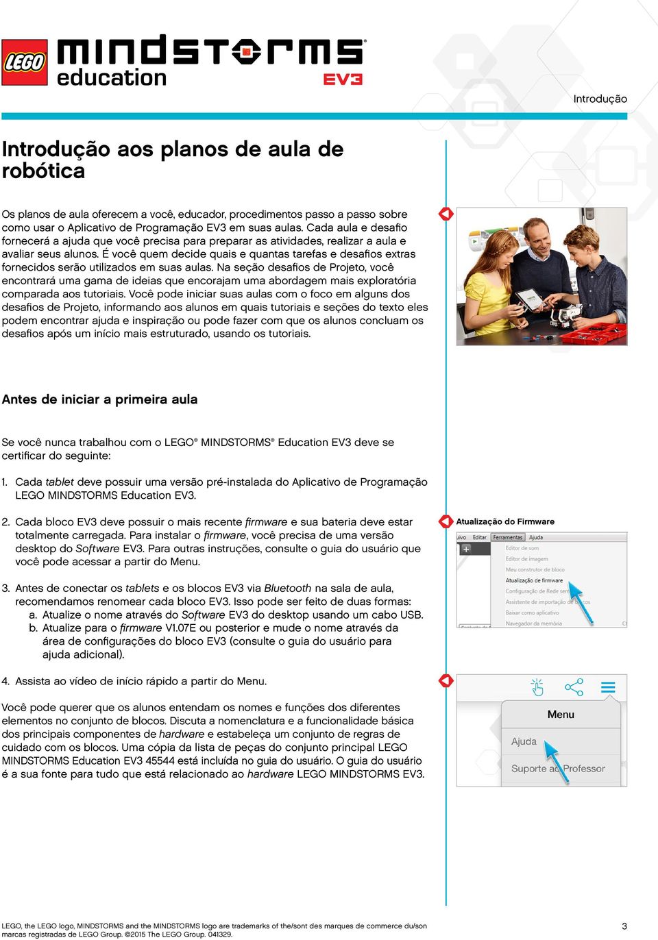 É você quem decide quais e quantas tarefas e desafios extras fornecidos serão utilizados em suas aulas.