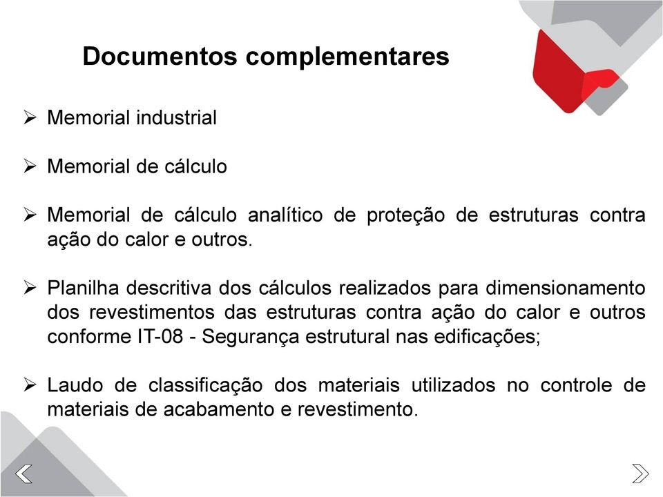 Planilha descritiva dos cálculos realizados para dimensionamento dos revestimentos das estruturas contra ação