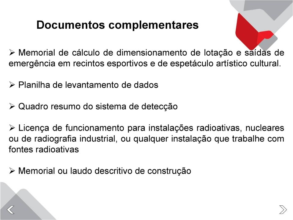 Planilha de levantamento de dados Quadro resumo do sistema de detecção Licença de funcionamento para