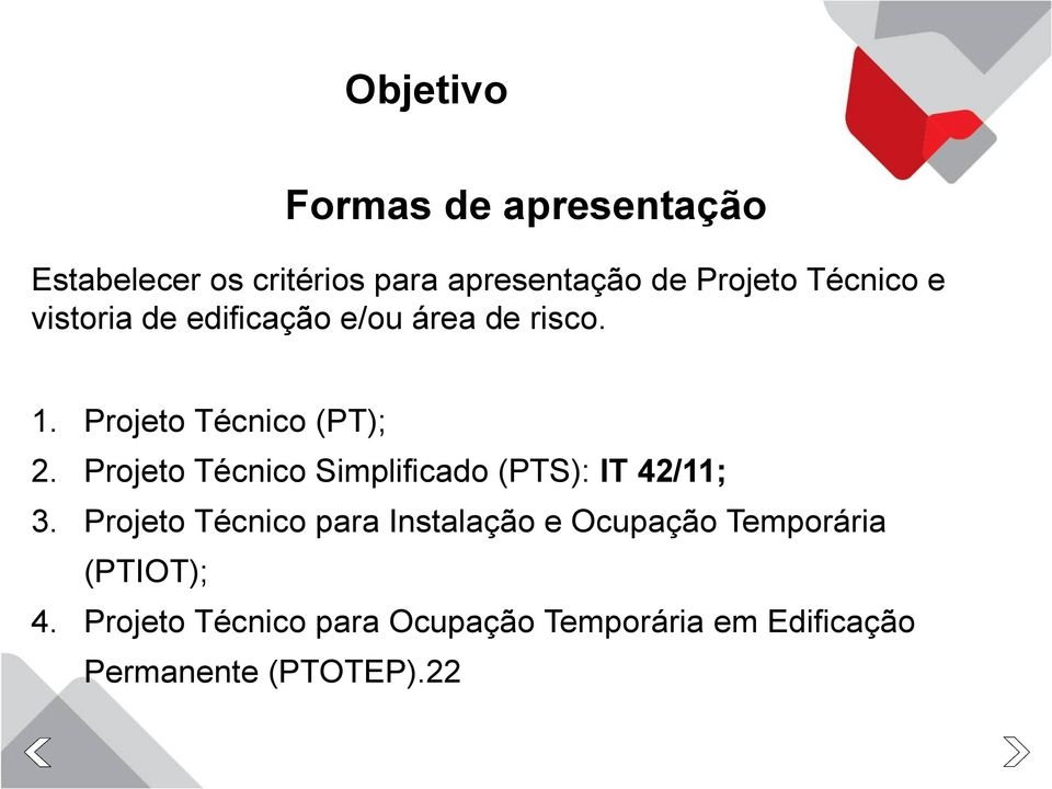 Projeto Técnico Simplificado (PTS): IT 42/11; 3.