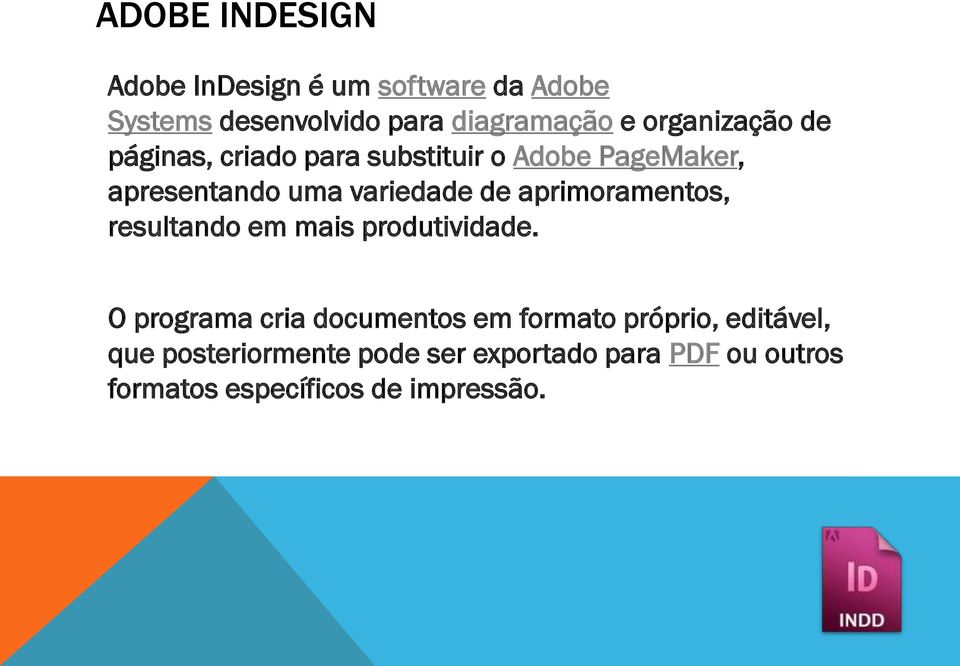 aprimoramentos, resultando em mais produtividade.