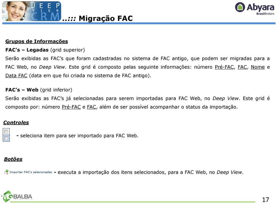FAC s Web (grid inferior) Serão exibidas as FAC s já selecionadas para serem importadas para FAC Web, no Deep View.
