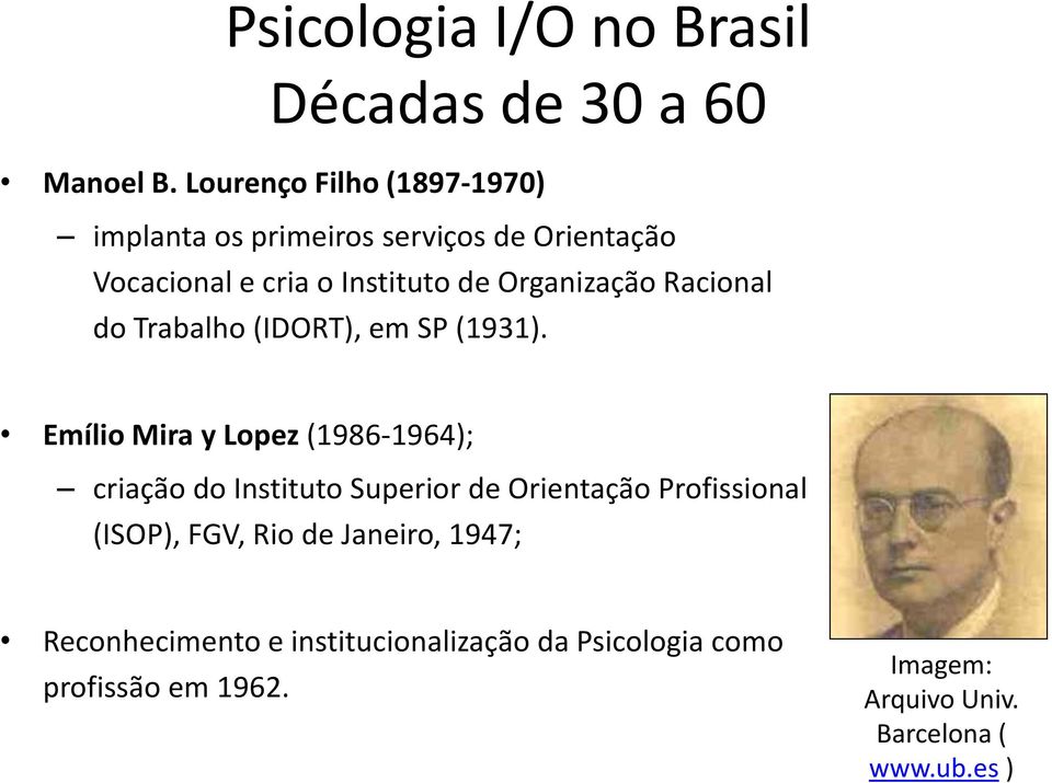 Organização Racional do Trabalho (IDORT), em SP (1931).
