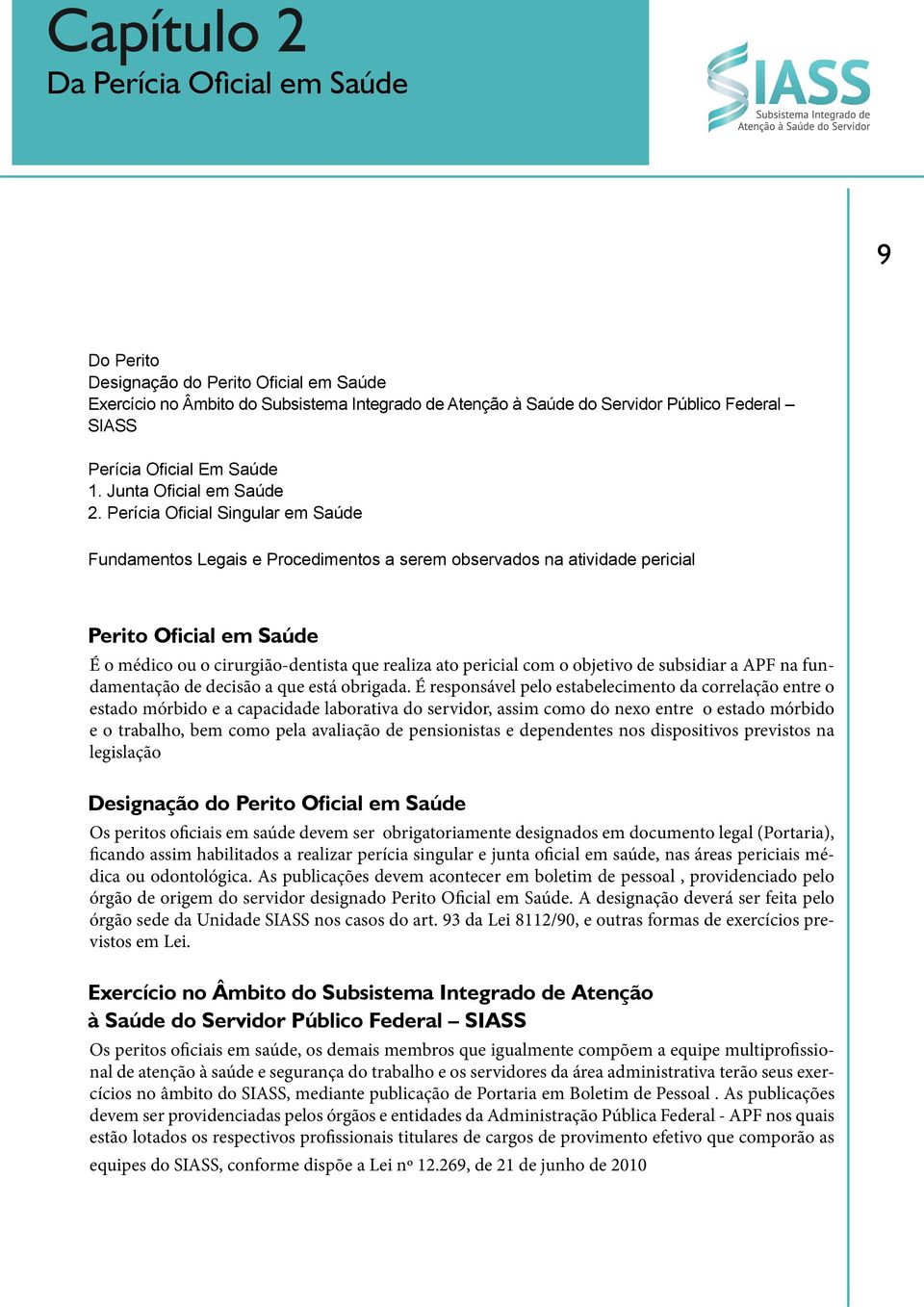 objetivo de subsidiar a APF na fundamentação de decisão a que está obrigada.