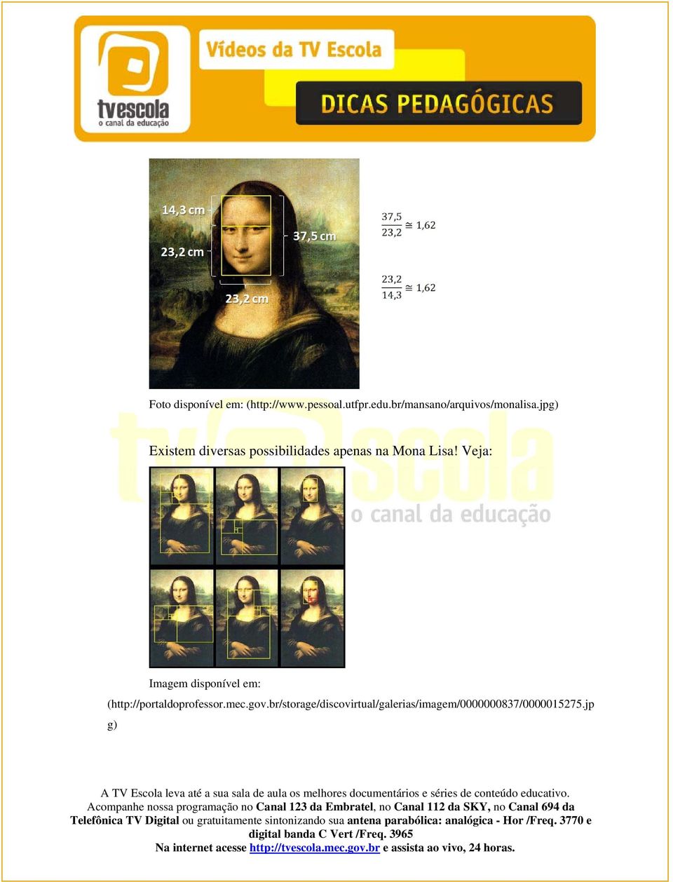 jpg) Existem diversas possibilidades apenas na Mona Lisa!