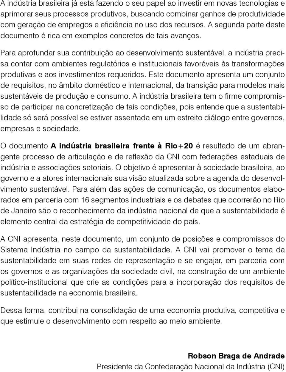 Para aprofundar sua contribuição ao desenvolvimento sustentável, a indústria precisa contar com ambientes regulatórios e institucionais favoráveis às transformações produtivas e aos investimentos