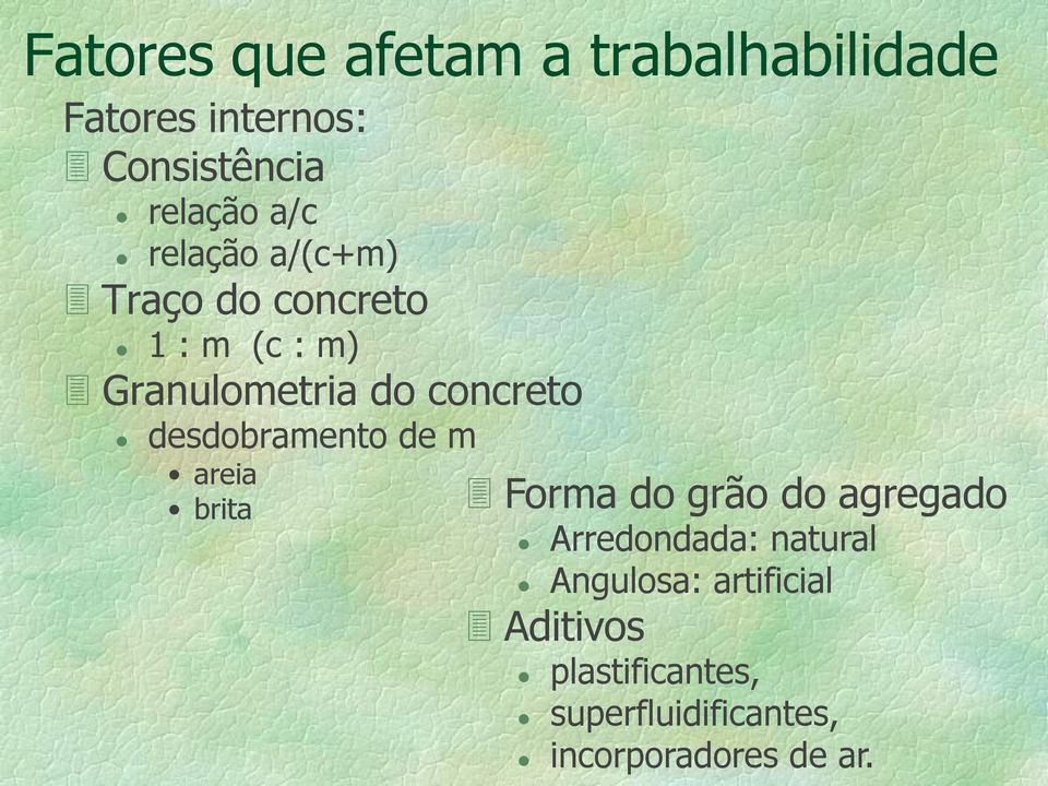 desdobramento de m areia brita Forma do grão do agregado Arredondada: natural