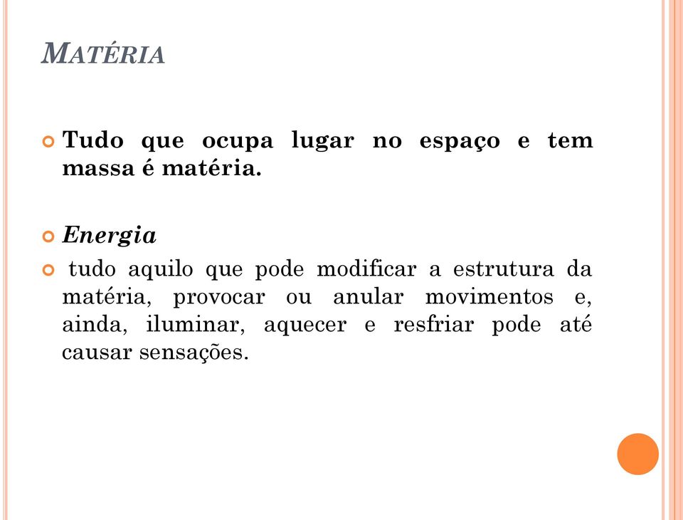 Energia tudo aquilo que pode modificar a estrutura da