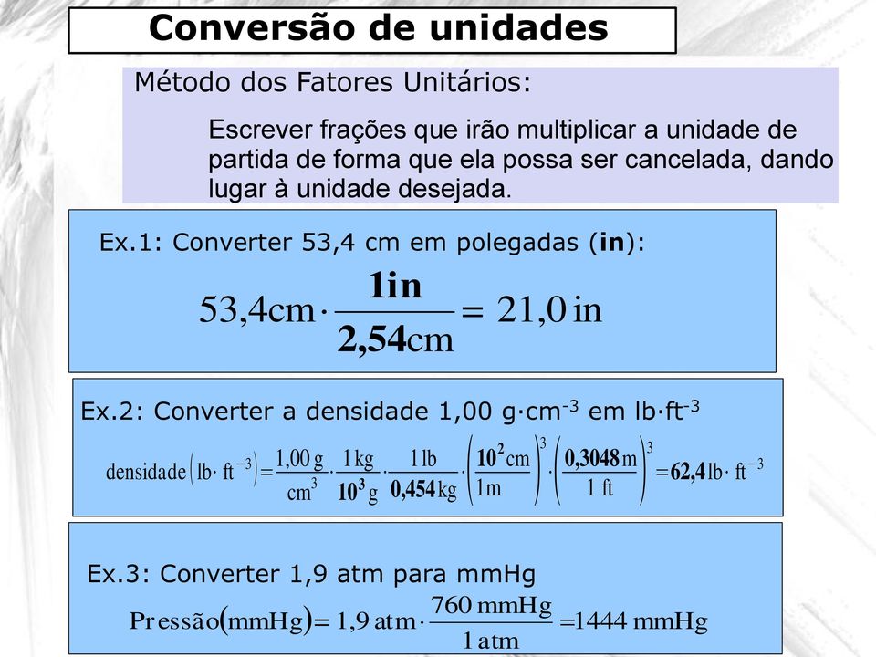 1: Converter 53,4 cm em polegadas (in): 1in 53,4 cm = 21,0 in 2,54cm Ex.