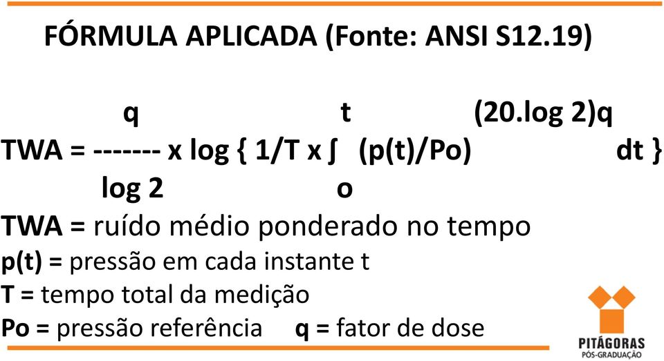 TWA = ruído médio ponderado no tempo p(t) = pressão em cada