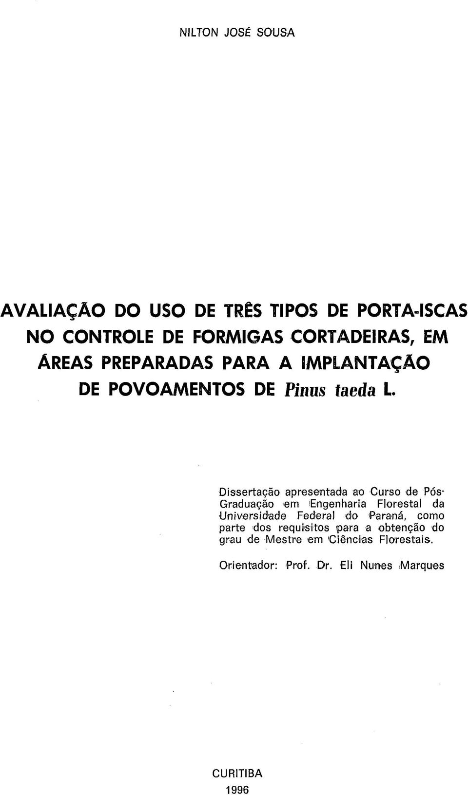 Pós- Graduação em Engenharia Florestal da Universidade Federal do Paraná, como parte dos requisitos para