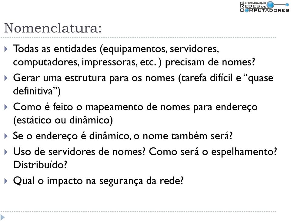 Gerar uma estrutura para os nomes (tarefa difícil e quase definitiva ) Como é feito o mapeamento de