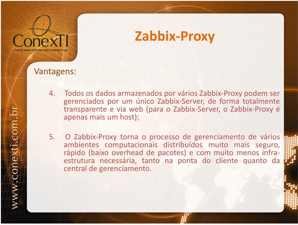 transparente e via web (para o Zabbix-Server, o Zabbix-Proxy é apenas mais um host); 5.