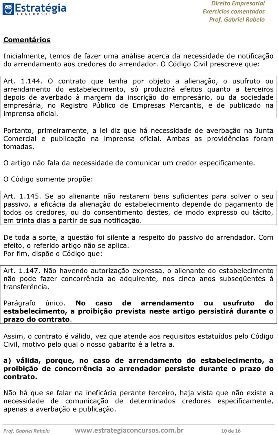 sociedade empresária, no Registro Público de Empresas Mercantis, e de publicado na imprensa oficial.